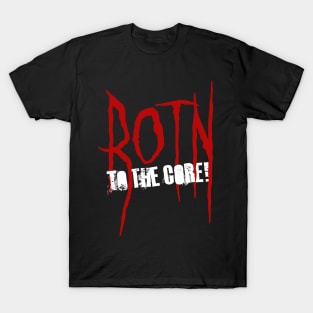 ROTN to the CORE T-Shirt